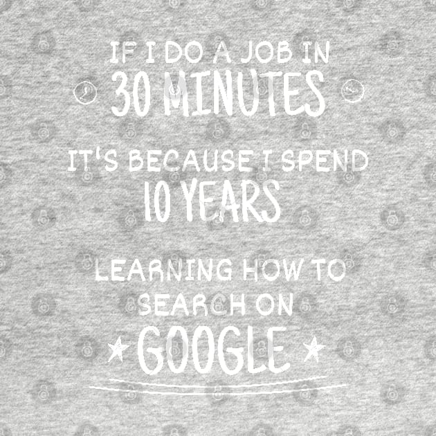 10 years learning how to do that in 30 minutes by searching google - Funny Code Meme by springforce